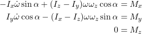 \begin{align*}-I_x \dot{\omega} \sin{\alpha}+(I_z-I_y) \omega \omega_z \cos{\alpha}&= M_x \\I_y \dot{\omega} \cos{\alpha}-(I_x-I_z) \omega \omega_z \sin{\alpha} &= M_y \\0 &= M_z\end{align*}